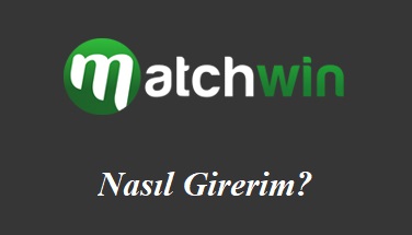 Matchwin Nasıl Girerim?