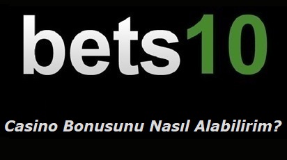 Bets10 Casino Bonusunu Nasıl Alabilirim?