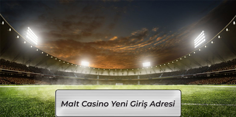 Malt Casino Hızlı Giriş Adresi