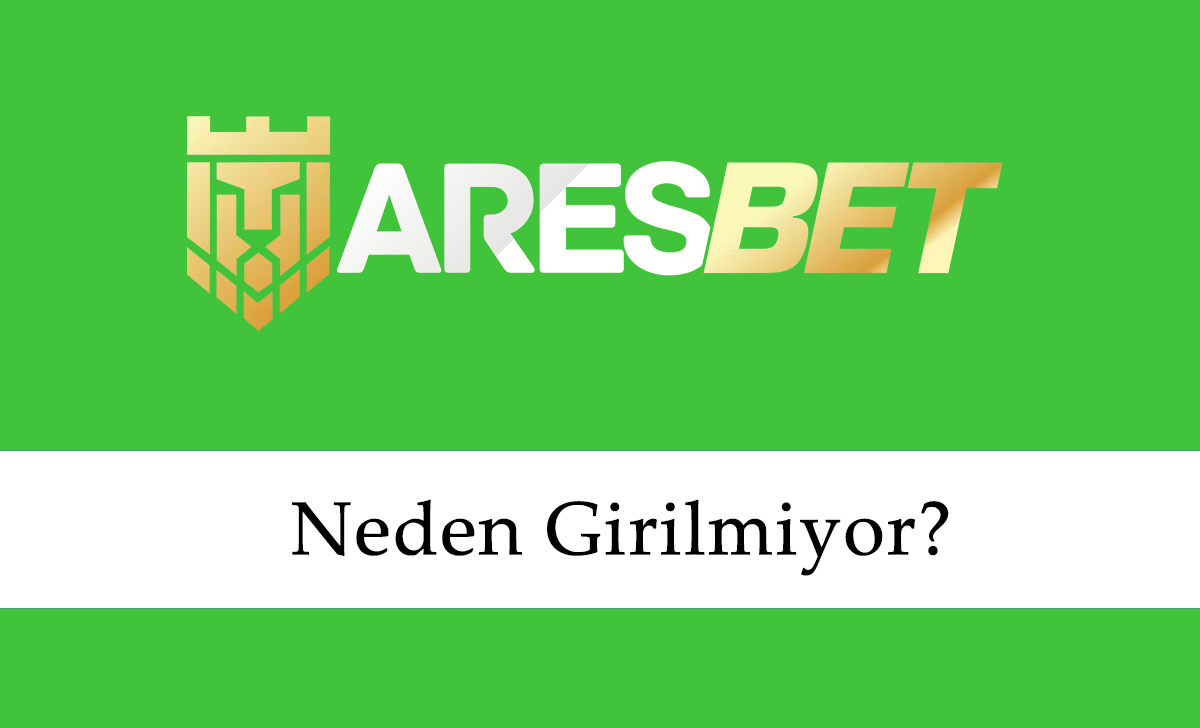 Aresbet Neden Girilmiyor?