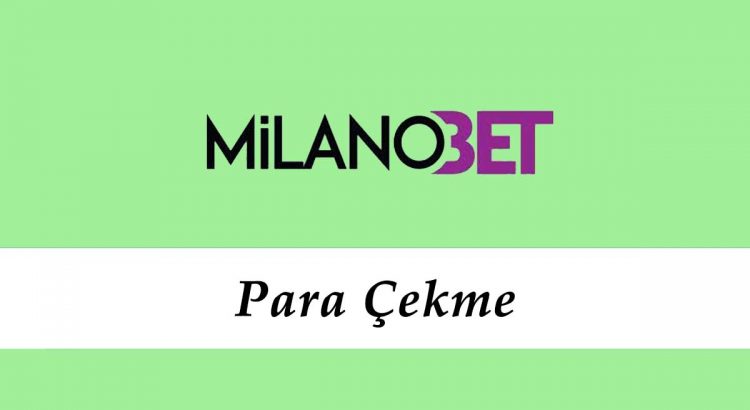 Milanobet Para Çekme