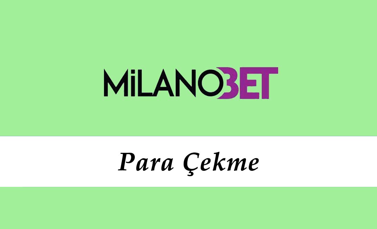 Milanobet Para Çekme