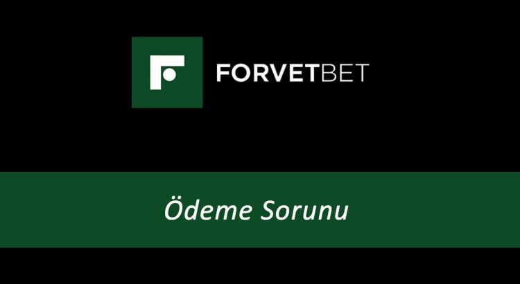 Forvetbet Ödeme Sorunu