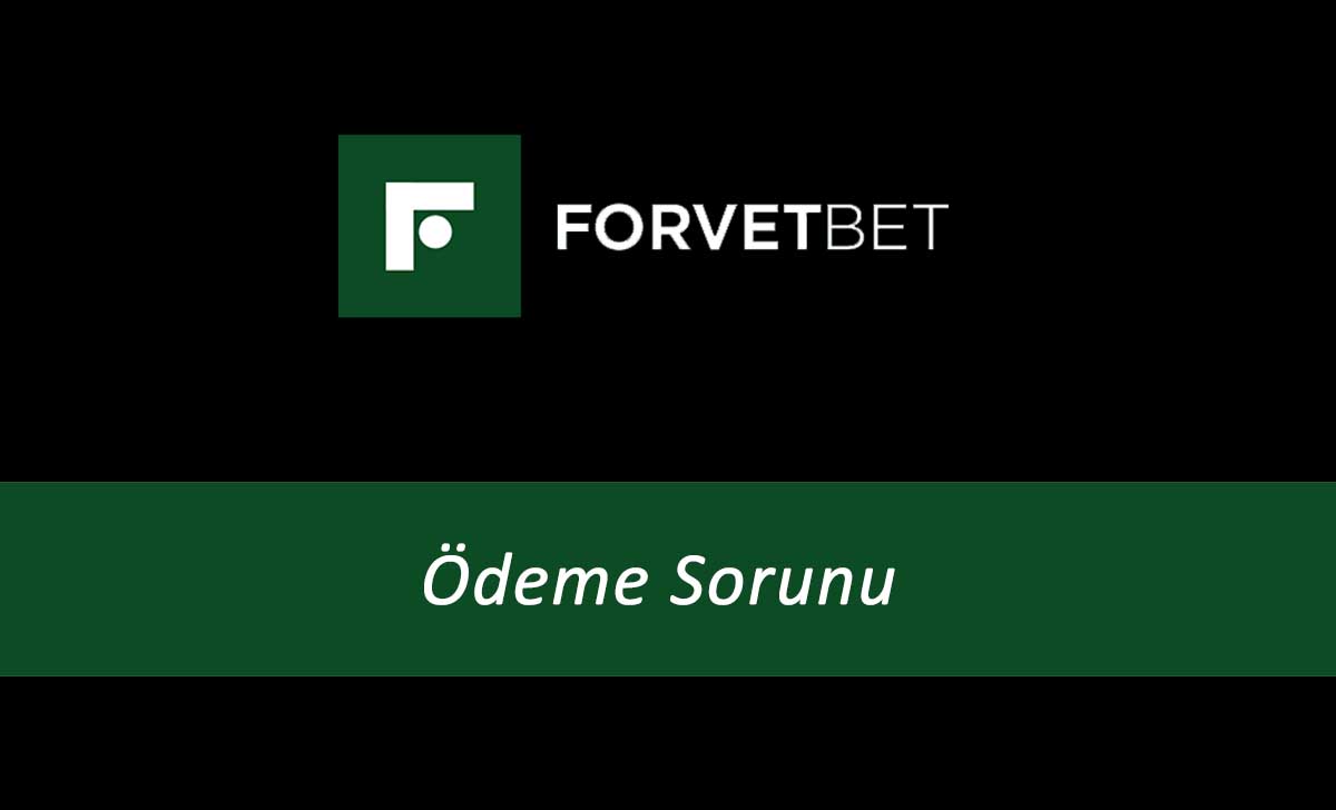 Forvetbet Ödeme Sorunu