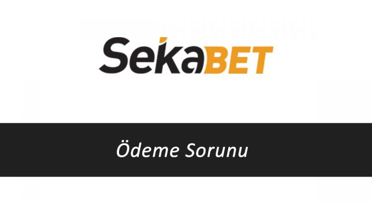 Sekabet Ödeme Sorunu