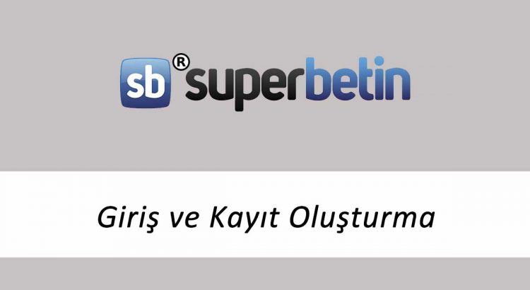 Süperbetin Giriş ve Kayıt Oluşturma