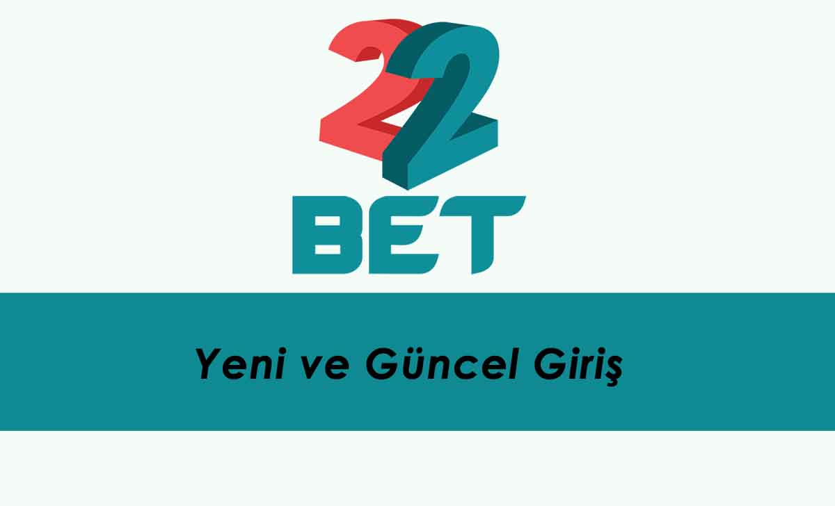 22Bet yeni ve güncel giriş