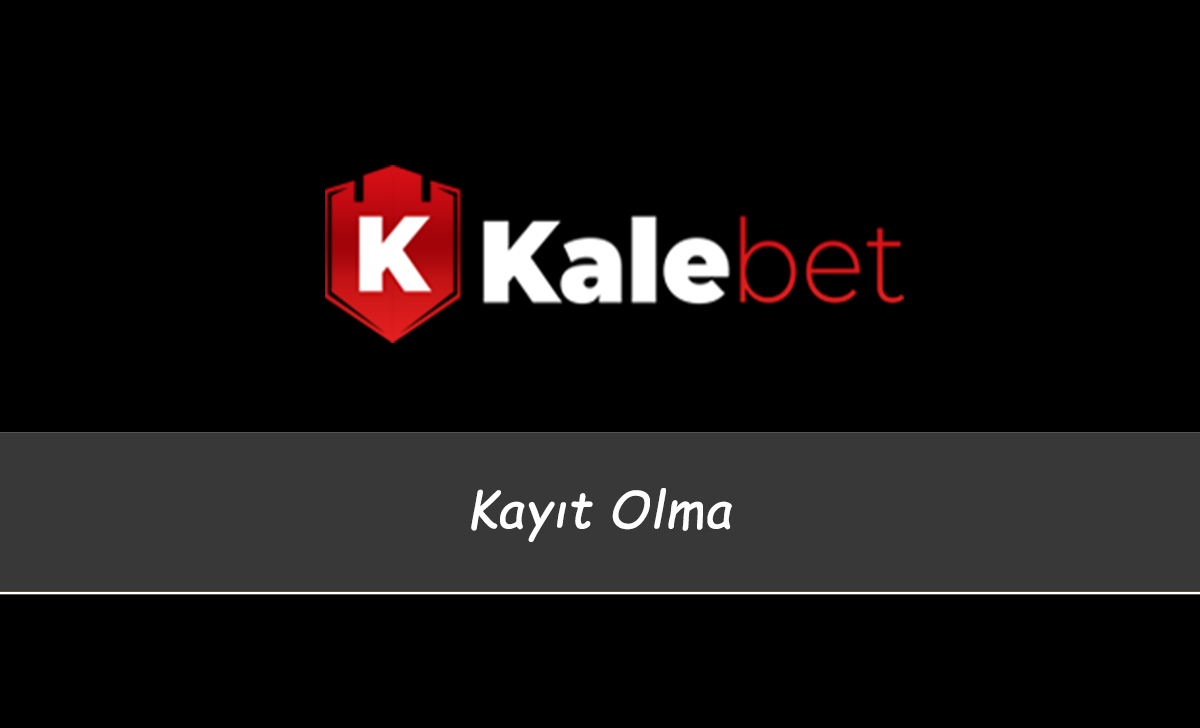 Kalebet Kayıt Olma