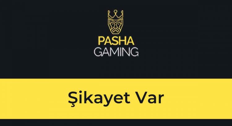 Pasha Gaming Şikayet Var