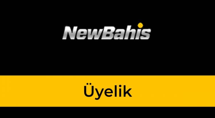 Newbahis Üyelik