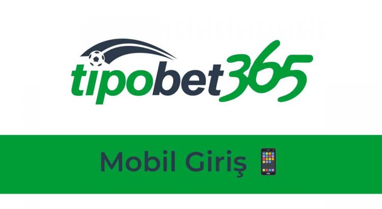 Tipobet Mobil Giriş