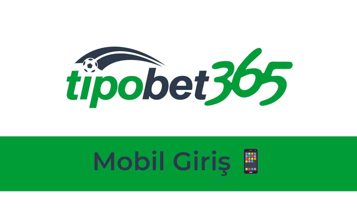 Tipobet Mobil Giriş