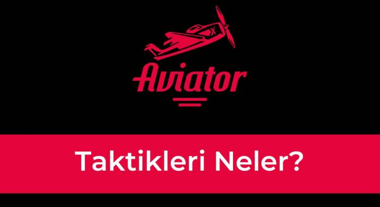 Aviator Taktikleri Neler