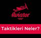 Aviator Taktikleri Neler
