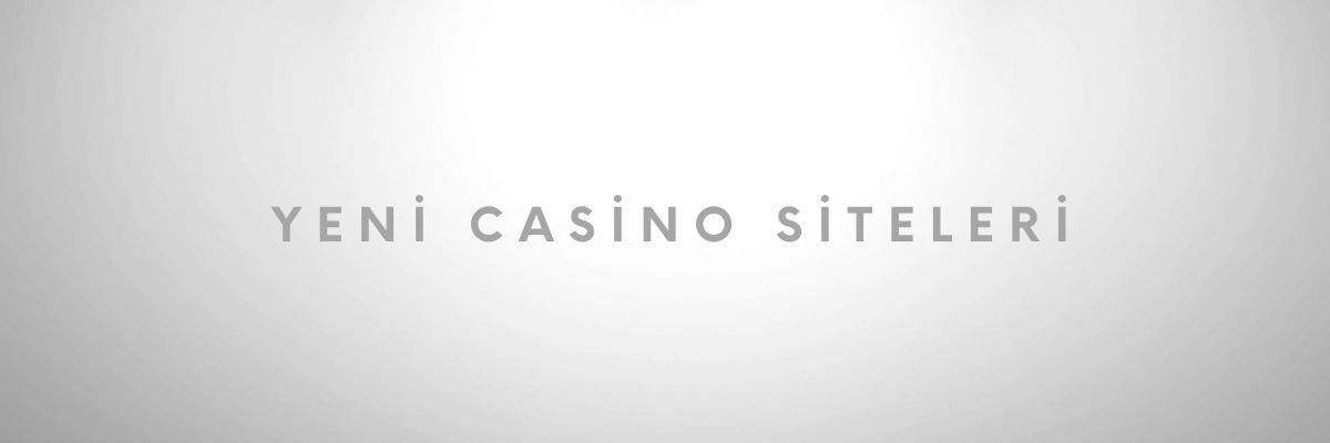 Yeni Casino Siteleri
