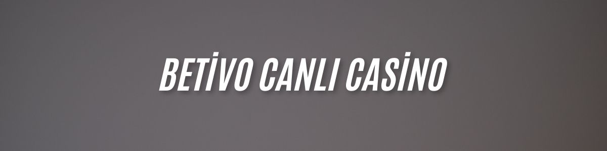 Betivo Canlı Casino