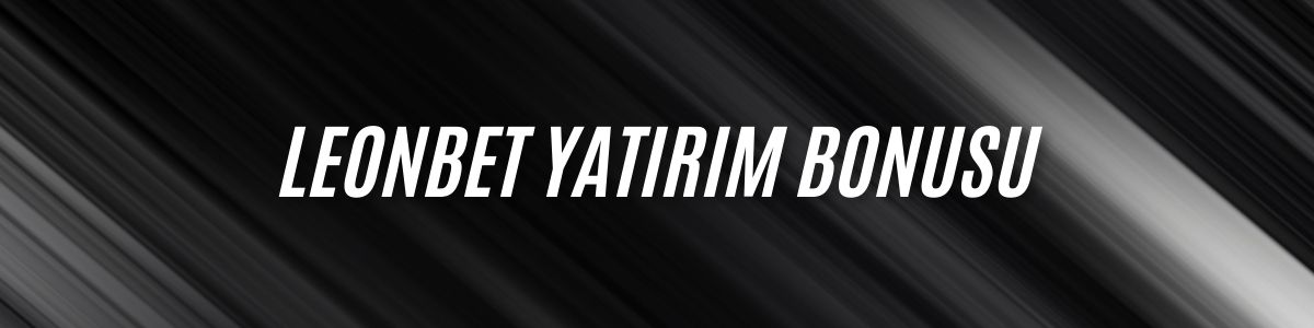 Leonbet Yatırım Bonusu