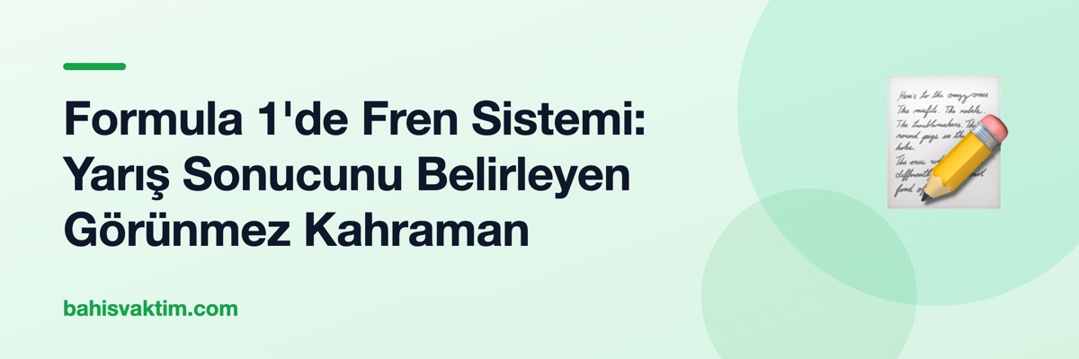 Formula 1'de Fren Sistemi: Yarış Sonucunu Belirleyen Görünmez Kahraman